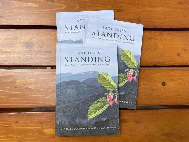 Last Ones Standing: Eleven threatened trees of the Western Ghats rainforests Last Ones Standing: Eleven threatened trees of the Western Ghats rainforests